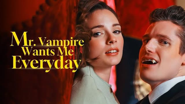 Mr. Vampire wants me everyday