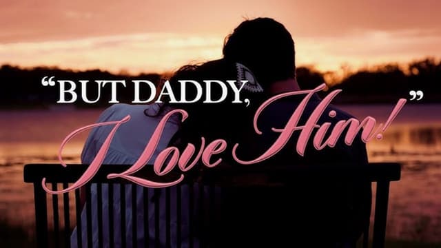  But Daddy I Love Him